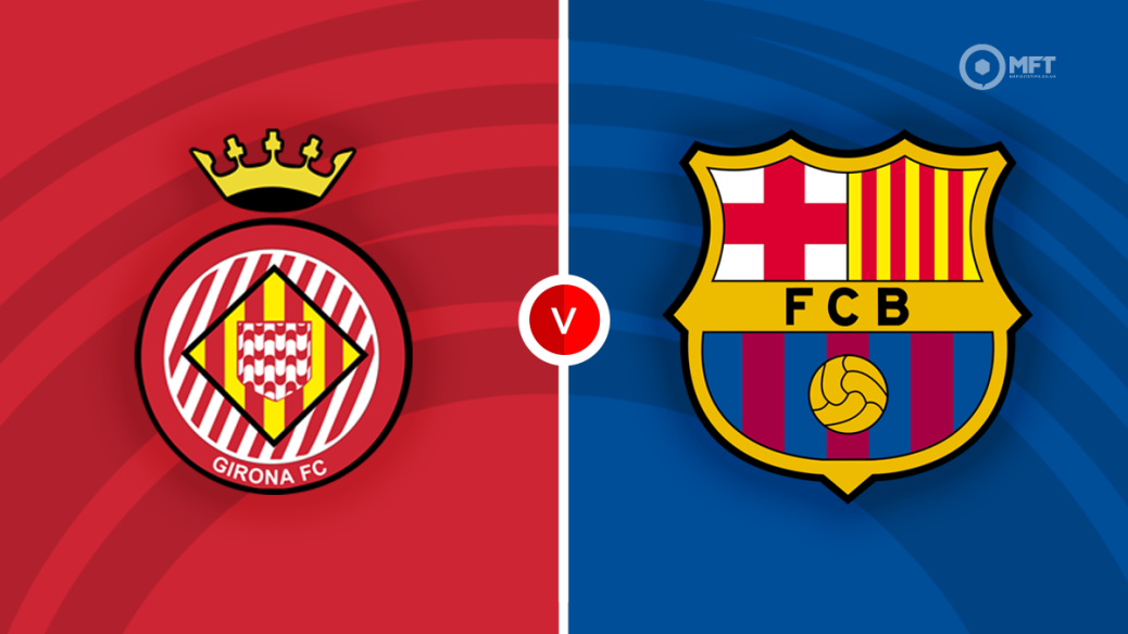 Dự đoán Girona vs Barcelona
