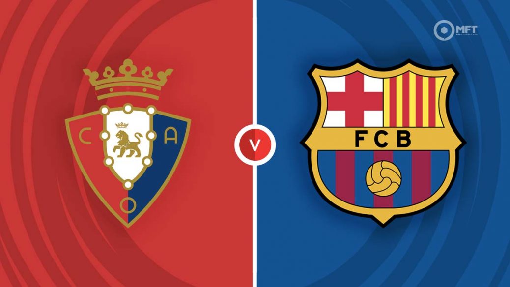 Dự đoán Osasuna vs Barcelona