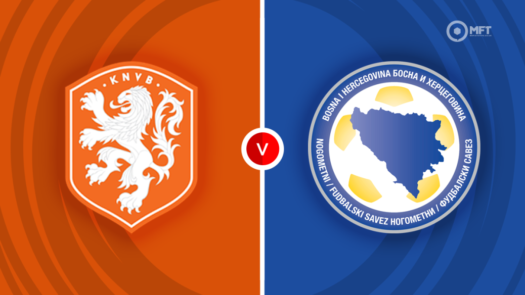 Dự đoán Hà Lan vs Bosnia
