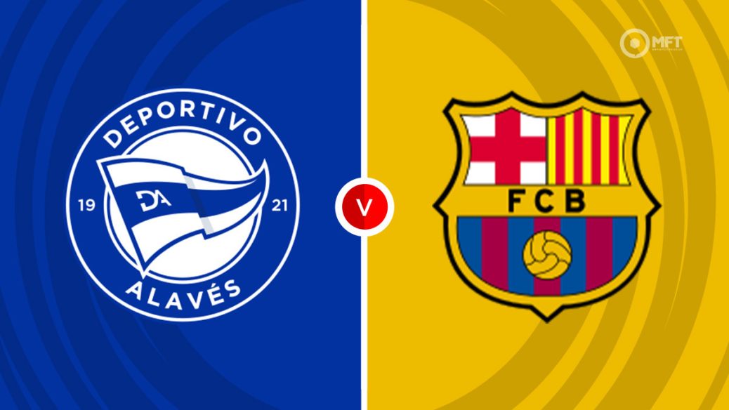 Dự đoán Alaves vs Barcelona