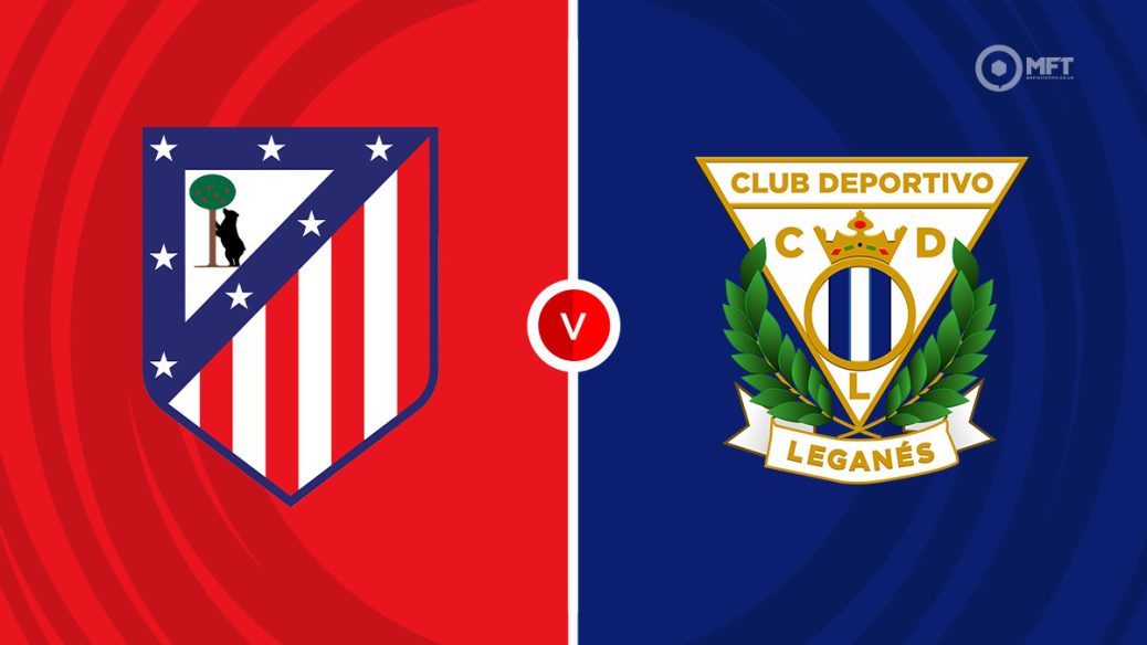 Dự đoán trận đấu Atletico Madrid vs Leganes