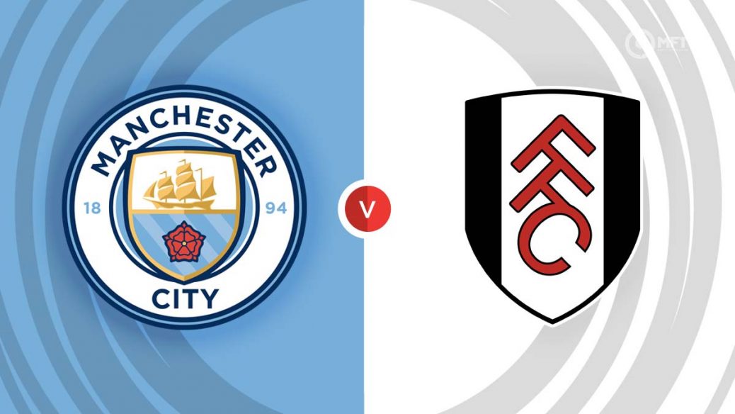Dự đoán Man City vs Fulham