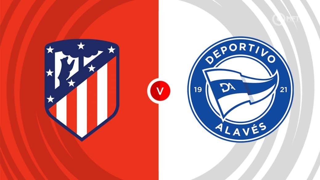 Dự đoán trận đấu Atletico Madrid vs Alaves