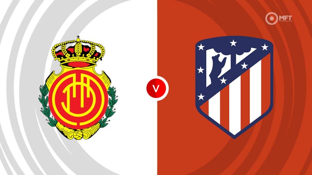 Dự đoán trực tiếp Mallorca vs Atletico Madrid