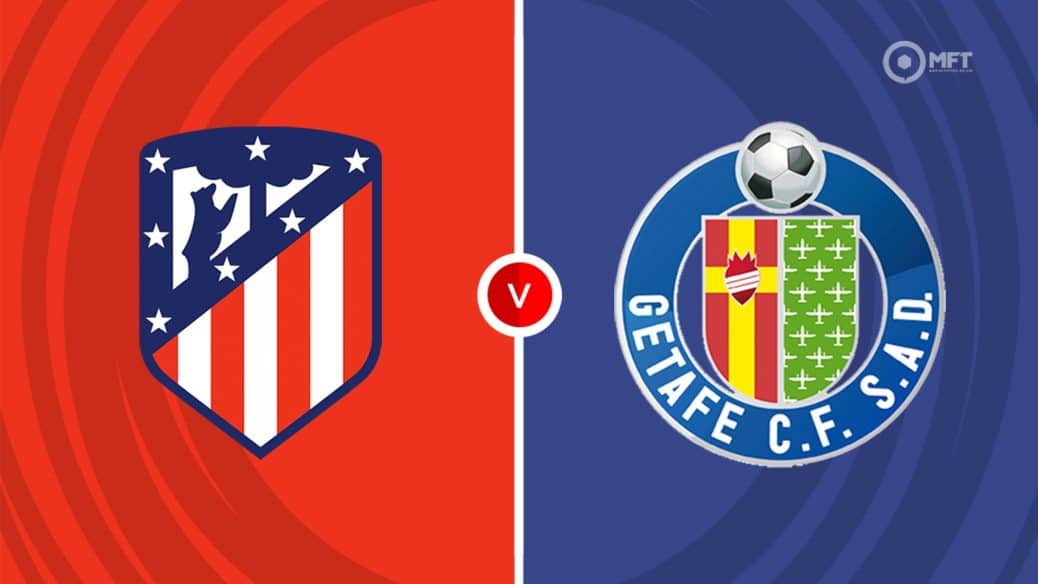 Dự đoán trận đấu Atletico Madrid vs Getafe