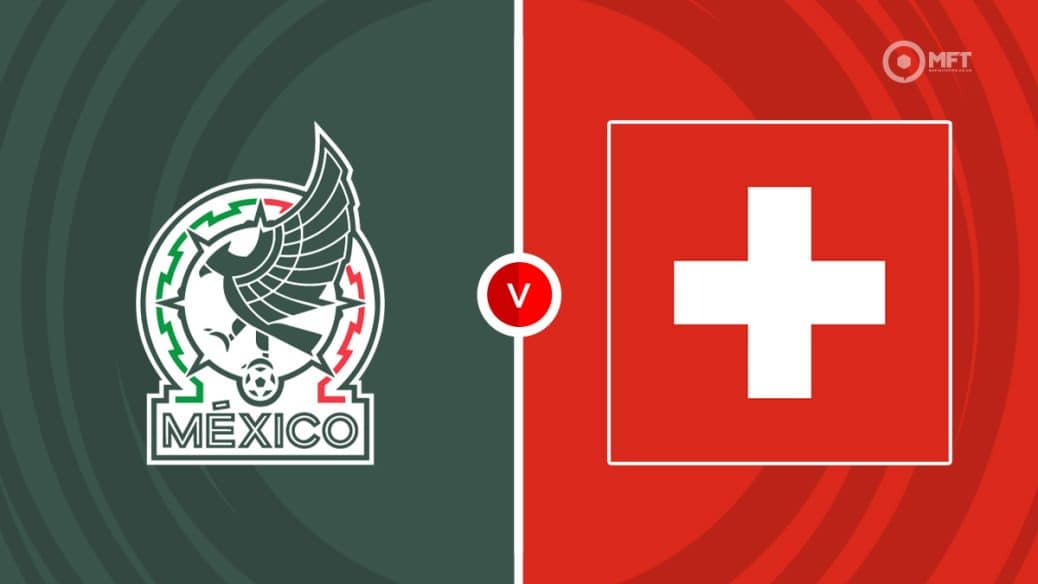 Mexico v Thụy Sĩ